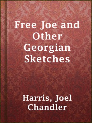 Free Joe and Other Georgian Sketches - ebook
